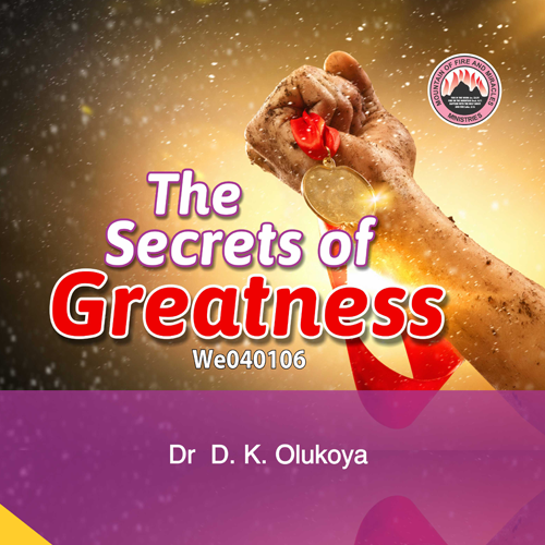The Secrets of Greatness – Dr. D.K. Olukoya