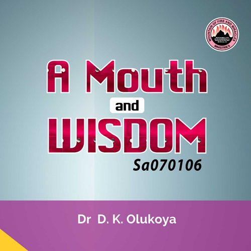 A Mouth and Wisdom – Dr. D.K. Olukoya