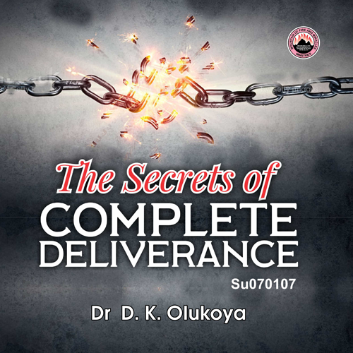 The Secrets of Complete Deliverance – Dr. D.K. Olukoya