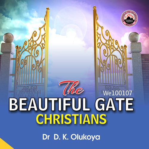 The Beautiful Gate Christians – Dr. D.K. Olukoya